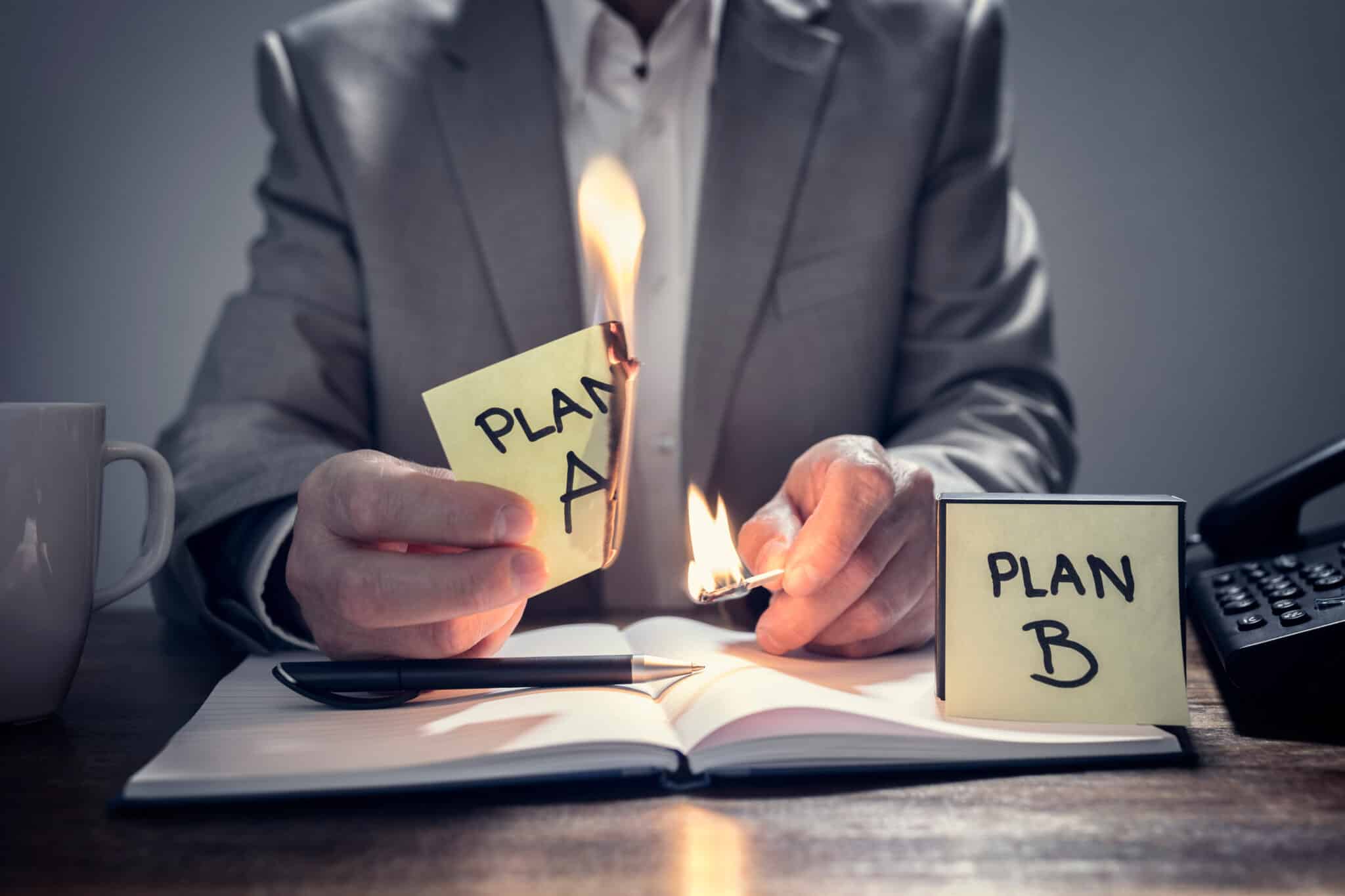 Lighting Plan A on Fire and Moving to Plan B